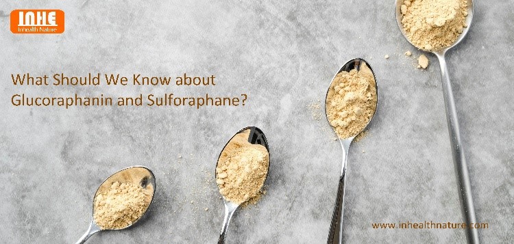 What Should We Know About Glucoraphanin and Sulforaphane